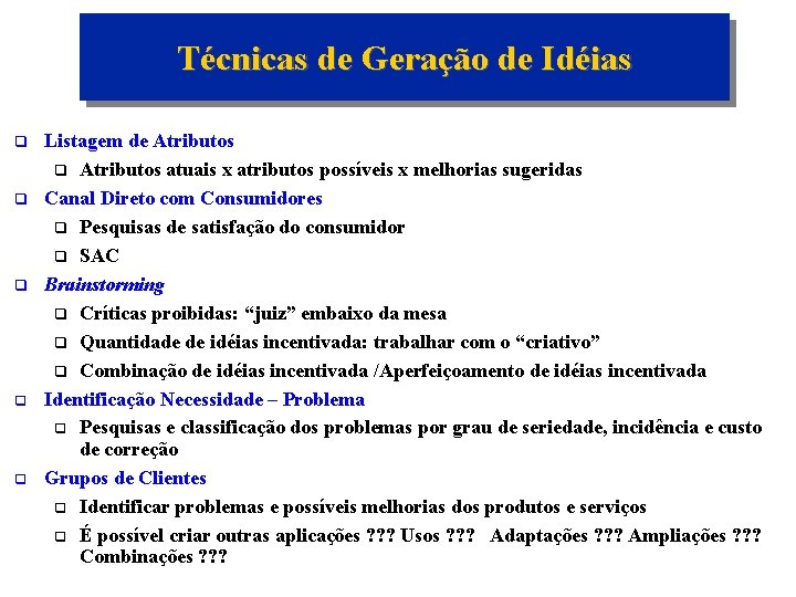 Técnicas de Geração de Idéias q q q Listagem de Atributos q Atributos atuais