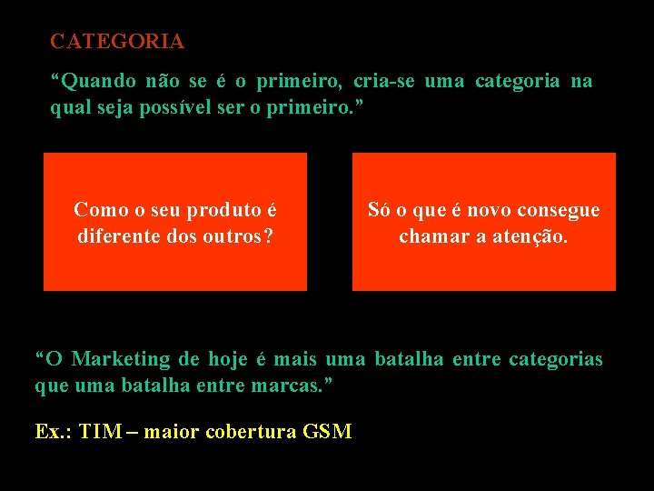 CATEGORIA “Quando não se é o primeiro, cria-se uma categoria na qual seja possível