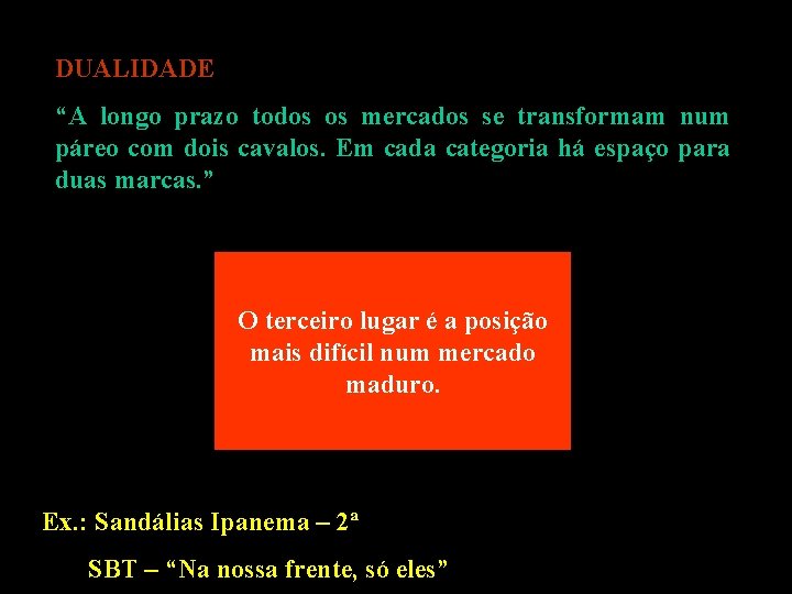 DUALIDADE “A longo prazo todos os mercados se transformam num páreo com dois cavalos.
