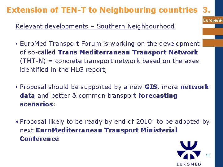 Extension of TEN-T to Neighbouring countries 3. Relevant developments – Southern Neighbourhood Europe. Aid Extension of TEN-T to Neighbouring countries 3. Relevant developments – Southern Neighbourhood Europe. Aid