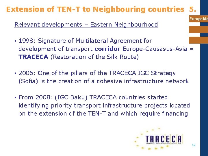 Extension of TEN-T to Neighbouring countries 5. Relevant developments – Eastern Neighbourhood Europe. Aid