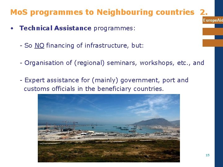 Mo. S programmes to Neighbouring countries 2. Europe. Aid • Technical Assistance programmes: - Mo. S programmes to Neighbouring countries 2. Europe. Aid • Technical Assistance programmes: -