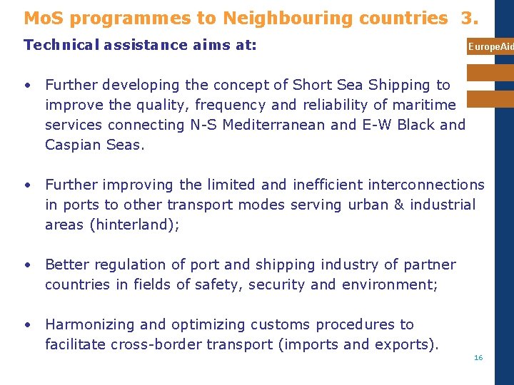 Mo. S programmes to Neighbouring countries 3. Technical assistance aims at: Europe. Aid • Mo. S programmes to Neighbouring countries 3. Technical assistance aims at: Europe. Aid •
