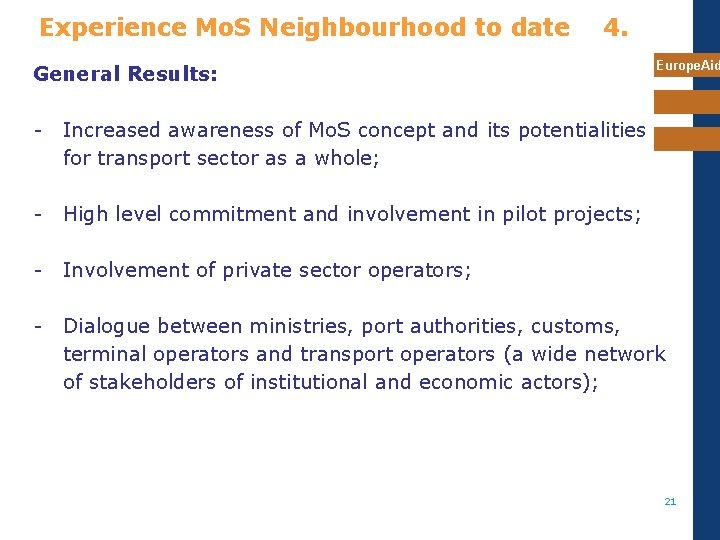 Experience Mo. S Neighbourhood to date 4. General Results: Europe. Aid - Increased awareness