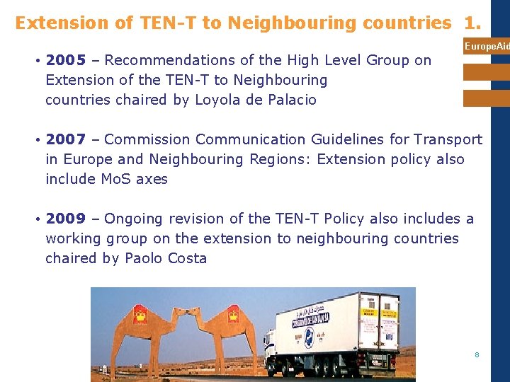 Extension of TEN-T to Neighbouring countries 1. • 2005 – Recommendations of the High