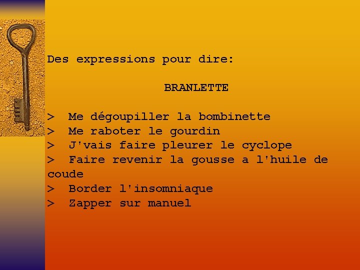Des expressions pour dire: BRANLETTE > Me dégoupiller la bombinette > Me raboter le Des expressions pour dire: BRANLETTE > Me dégoupiller la bombinette > Me raboter le