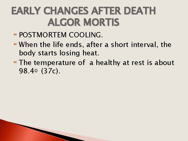 EARLY CHANGES AFTER DEATH ALGOR MORTIS POSTMORTEM COOLING. When the life ends, after a