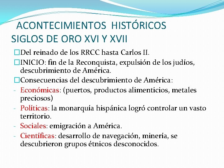 ACONTECIMIENTOS HISTÓRICOS SIGLOS DE ORO XVI Y XVII �Del reinado de los RRCC hasta