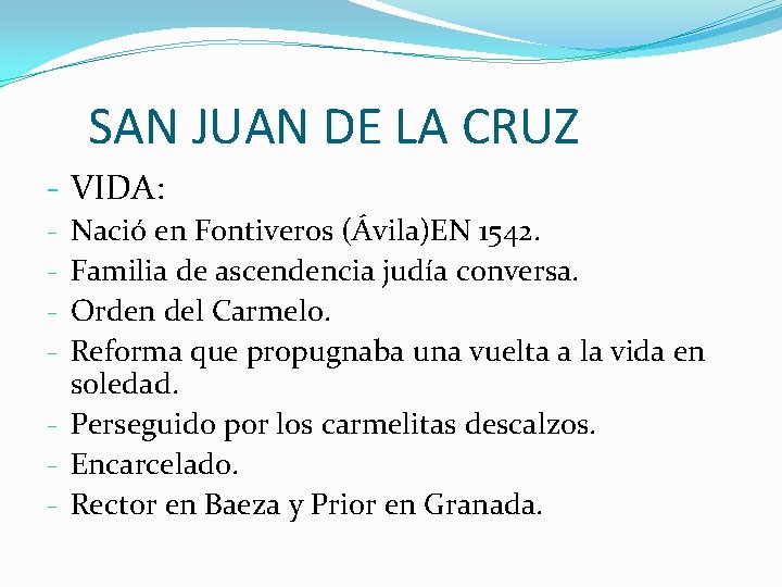 SAN JUAN DE LA CRUZ - VIDA: Nació en Fontiveros (Ávila)EN 1542. Familia de