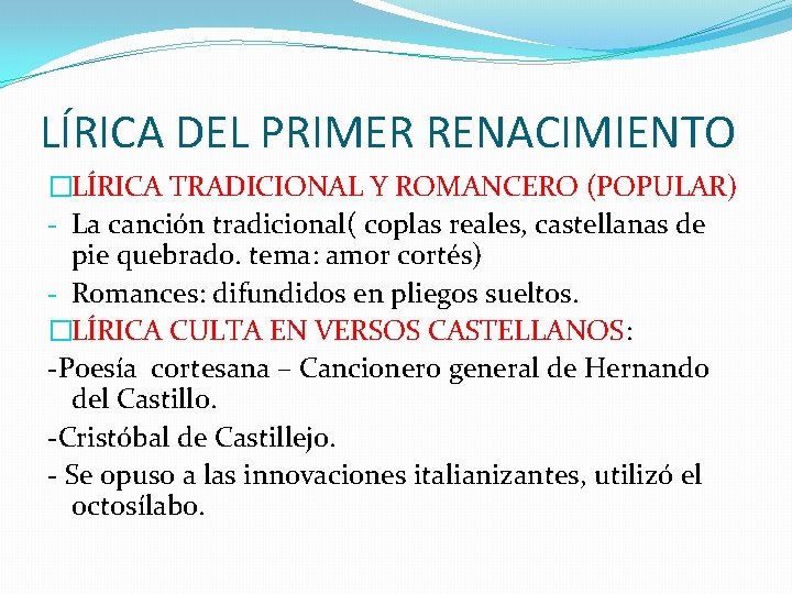 LÍRICA DEL PRIMER RENACIMIENTO �LÍRICA TRADICIONAL Y ROMANCERO (POPULAR) - La canción tradicional( coplas