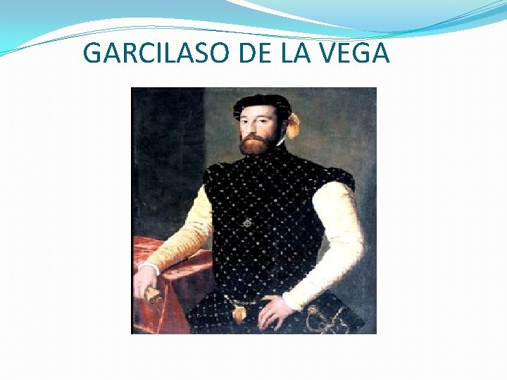 GARCILASO DE LA VEGA 