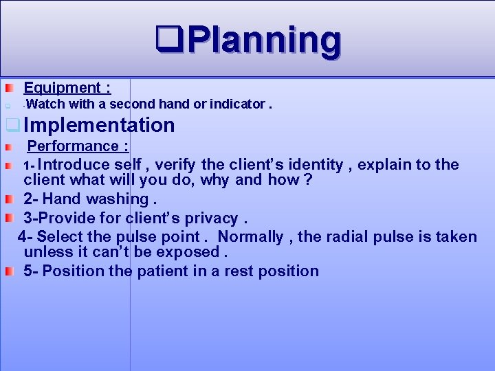 q. Planning Equipment : q - Watch with a second hand or indicator. q