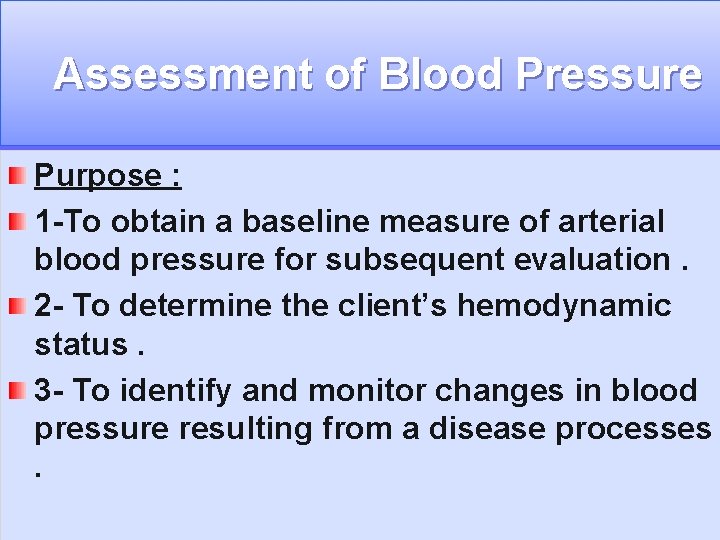  Assessment of Blood Pressure Purpose : 1 -To obtain a baseline measure of