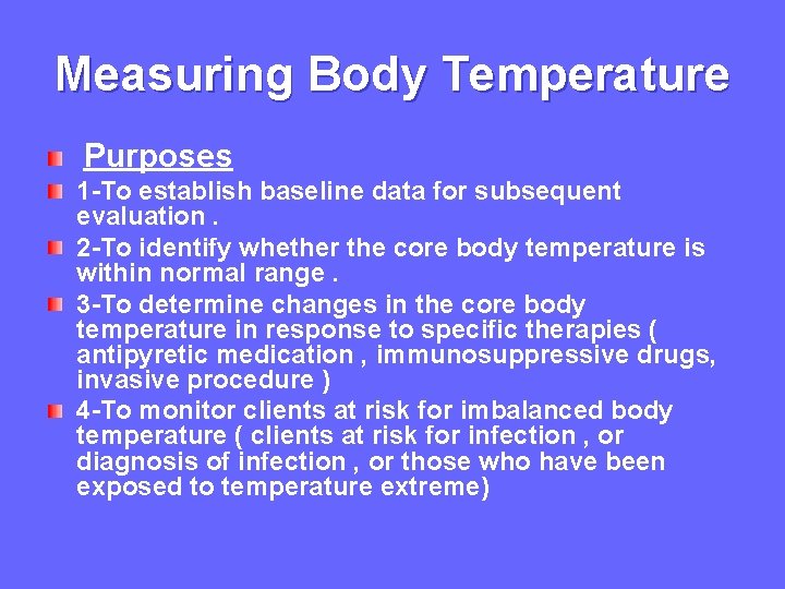 Measuring Body Temperature Purposes 1 -To establish baseline data for subsequent evaluation. 2 -To