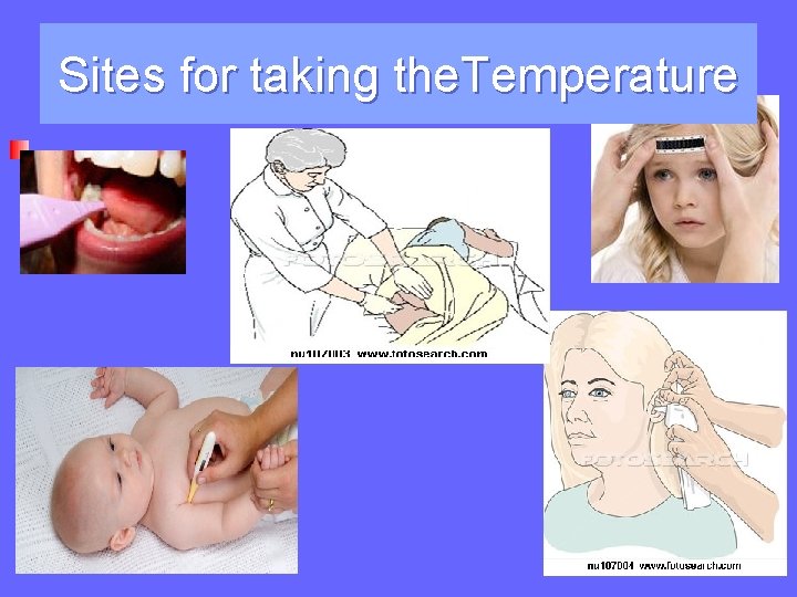 Sites for taking the. Temperature 