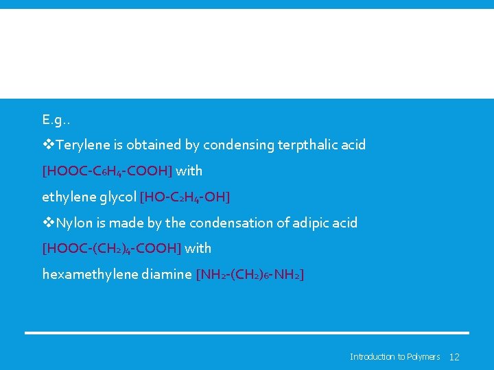E. g. . v. Terylene is obtained by condensing terpthalic acid [HOOC-C 6 H