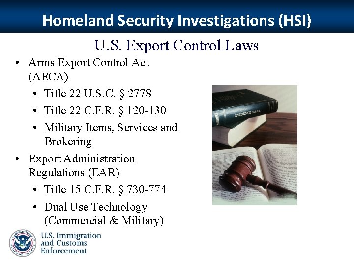 Homeland Security Investigations (HSI) U. S. Export Control Laws • Arms Export Control Act