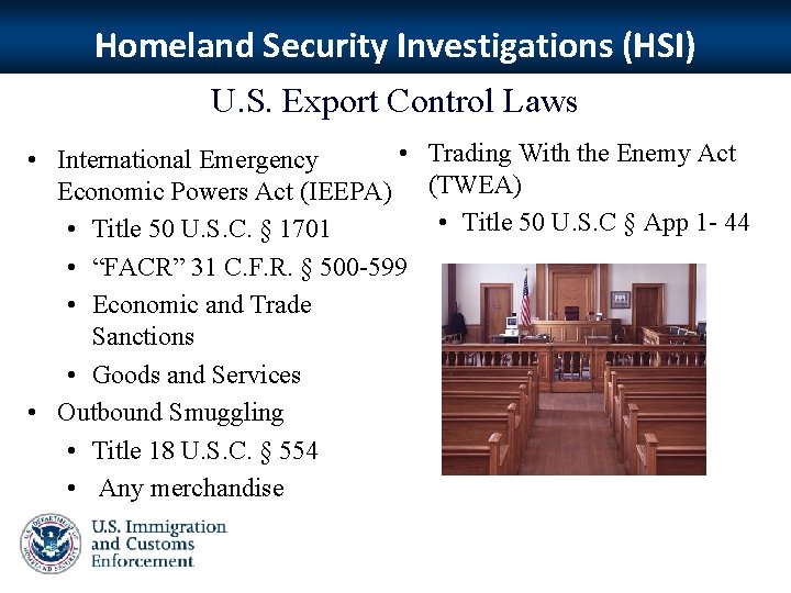Homeland Security Investigations (HSI) U. S. Export Control Laws • Trading With the Enemy