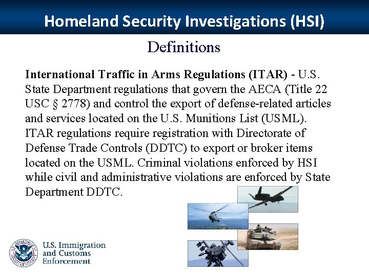 Homeland Security Investigations (HSI) Definitions International Traffic in Arms Regulations (ITAR) - U. S.