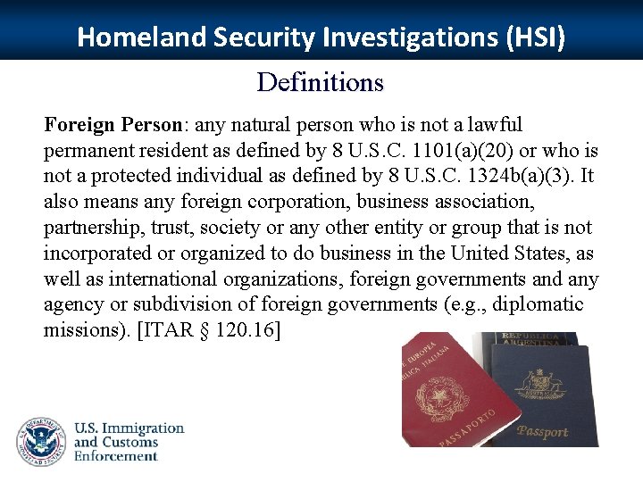 Homeland Security Investigations (HSI) Definitions Foreign Person: any natural person who is not a