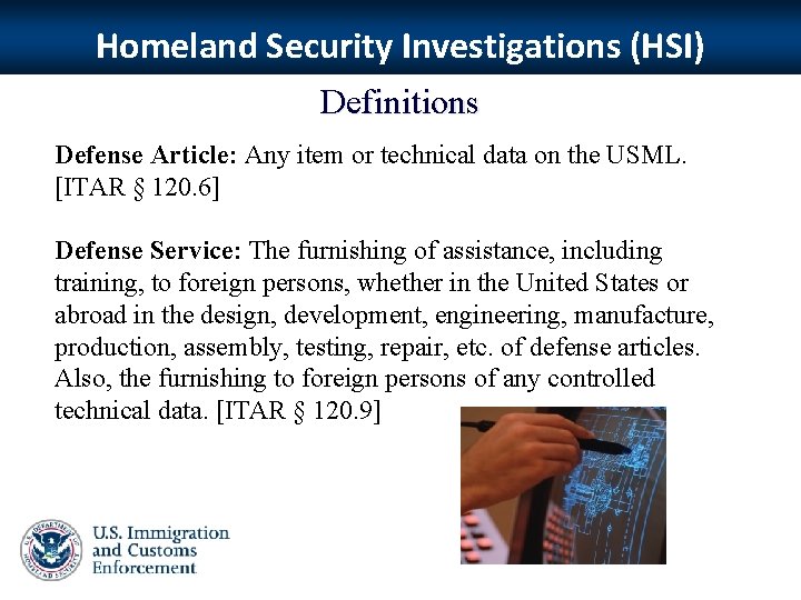 Homeland Security Investigations (HSI) Definitions Defense Article: Any item or technical data on the