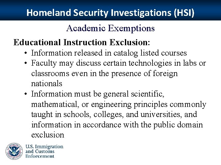 Homeland Security Investigations (HSI) Academic Exemptions Educational Instruction Exclusion: • Information released in catalog
