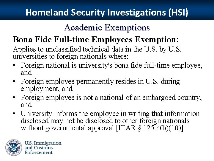 Homeland Security Investigations (HSI) Academic Exemptions Bona Fide Full-time Employees Exemption: Applies to unclassified