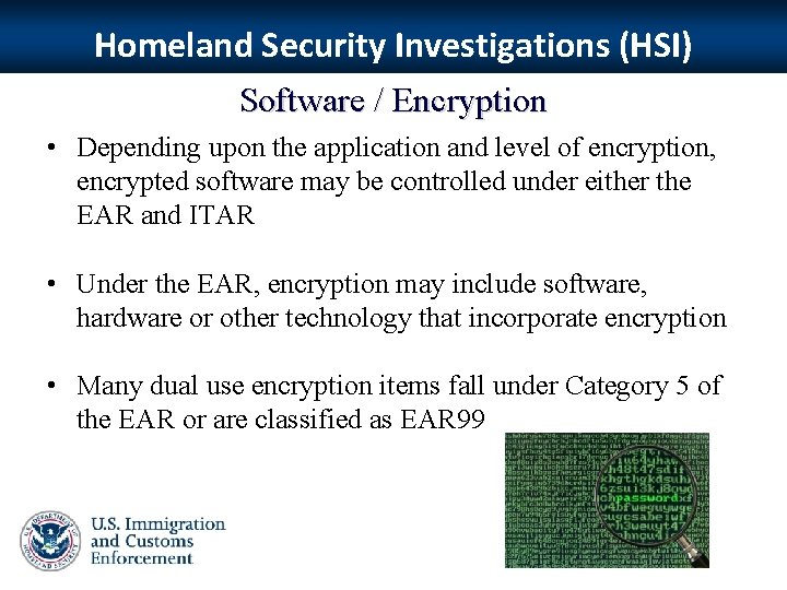 Homeland Security Investigations (HSI) Software / Encryption • Depending upon the application and level