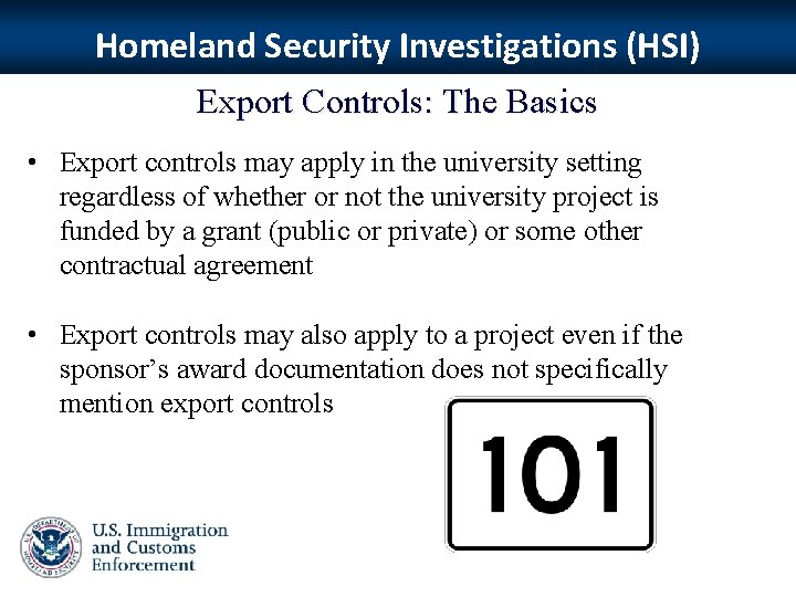 Homeland Security Investigations (HSI) Export Controls: The Basics • Export controls may apply in
