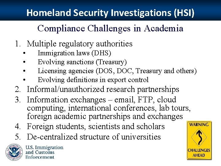 Homeland Security Investigations (HSI) Compliance Challenges in Academia 1. Multiple regulatory authorities • •