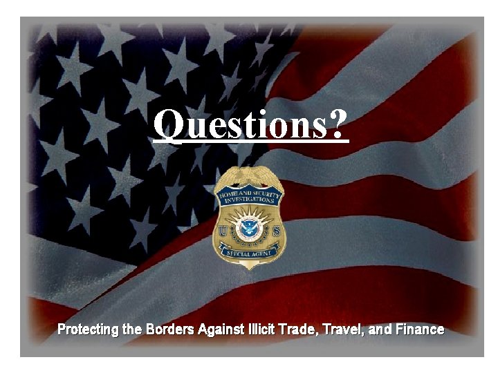 Questions? Protecting the Borders Against Illicit Trade, Travel, and Finance 