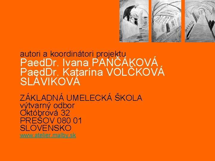 autori a koordinátori projektu Paed. Dr. Ivana PANČÁKOVÁ Paed. Dr. Katarína VOLČKOVÁ SLÁVIKOVÁ ZÁKLADNÁ