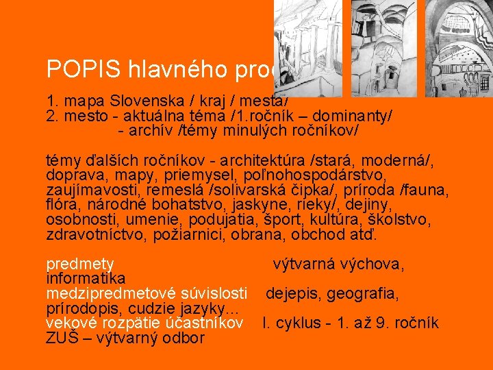 POPIS hlavného produktu 1. mapa Slovenska / kraj / mestá/ 2. mesto - aktuálna