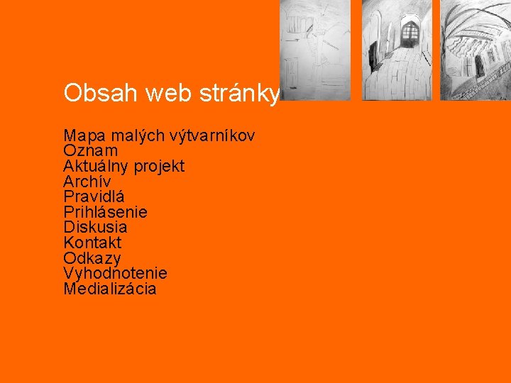 Obsah web stránky Mapa malých výtvarníkov Oznam Aktuálny projekt Archív Pravidlá Prihlásenie Diskusia Kontakt