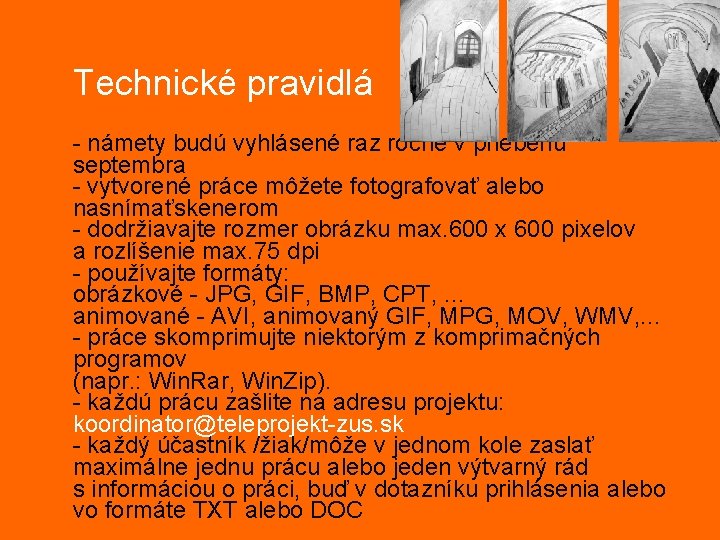 Technické pravidlá - námety budú vyhlásené raz ročne v priebehu septembra - vytvorené práce