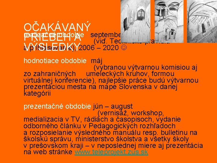 OČAKÁVANÝ realizačné obdobie september – apríl PRIEBEH A (viď. Technické pravidlá a prihlasovanie), 2006