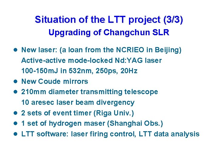 Situation of the LTT project (3/3) Upgrading of Changchun SLR l New laser: (a