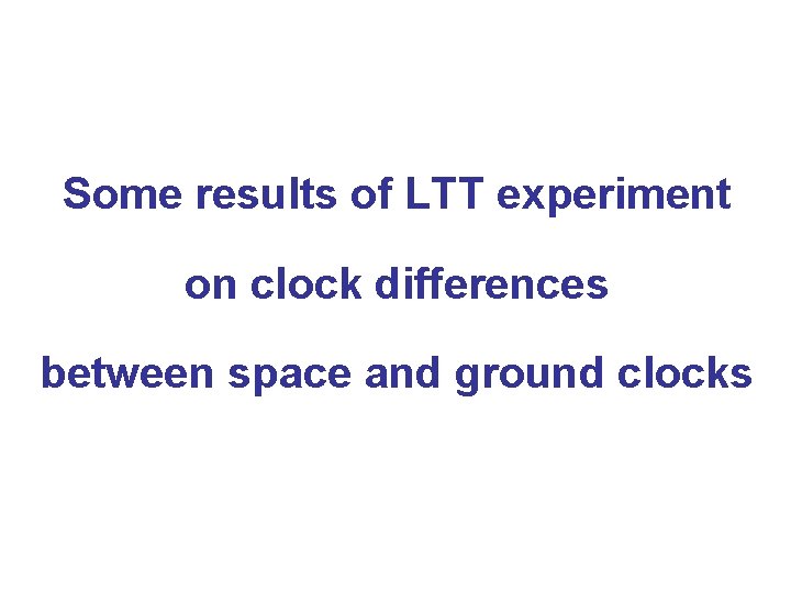 Some results of LTT experiment on clock differences between space and ground clocks 