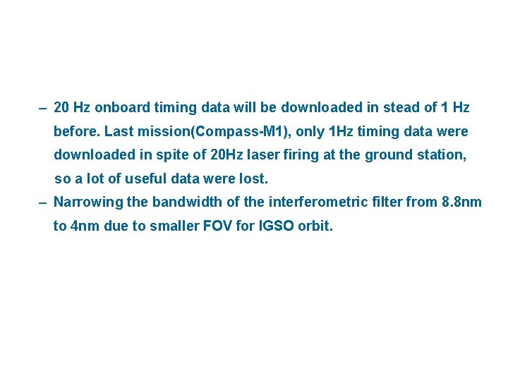 – 20 Hz onboard timing data will be downloaded in stead of 1 Hz