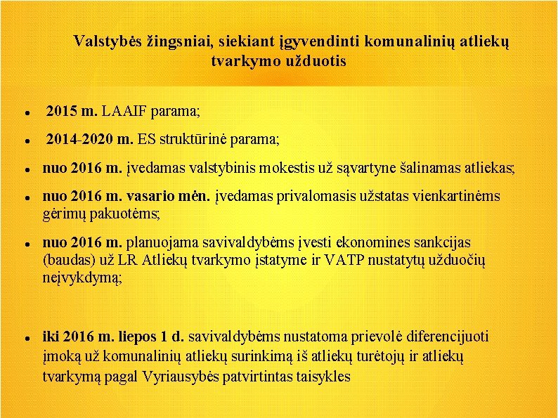 Valstybės žingsniai, siekiant įgyvendinti komunalinių atliekų tvarkymo užduotis 2015 m. LAAIF parama; 2014 -2020