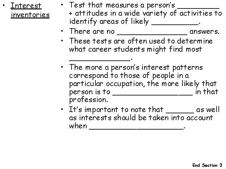 • Interest inventories • Test that measures a person’s _____ + attitudes in • Interest inventories • Test that measures a person’s _____ + attitudes in
