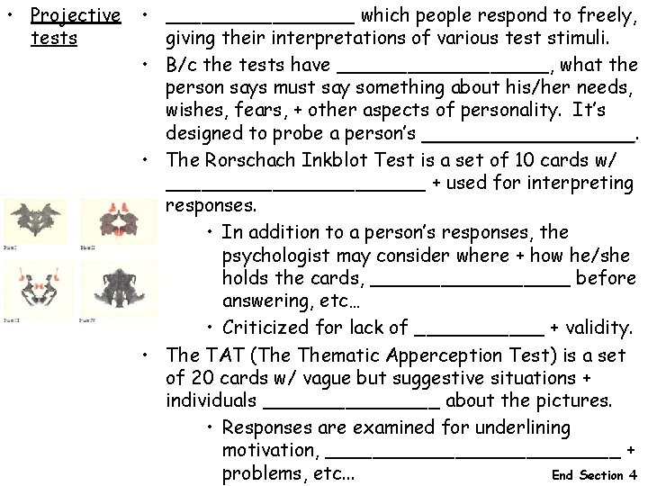 • Projective tests • ________ which people respond to freely, giving their interpretations • Projective tests • ________ which people respond to freely, giving their interpretations