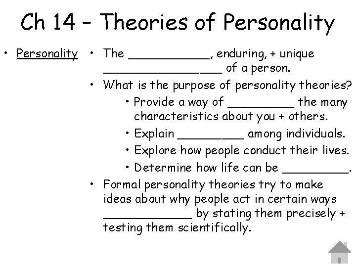 Ch 14 – Theories of Personality • The ______, enduring, + unique ________ of Ch 14 – Theories of Personality • The ______, enduring, + unique ________ of