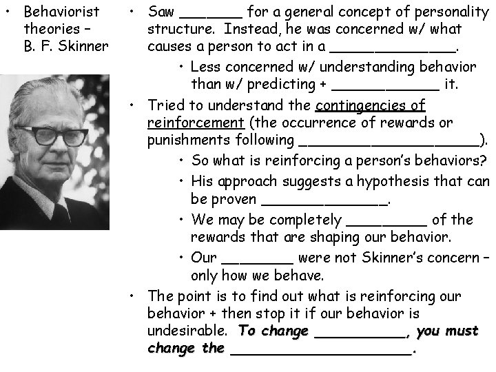 • Behaviorist theories – B. F. Skinner • Saw _______ for a general • Behaviorist theories – B. F. Skinner • Saw _______ for a general