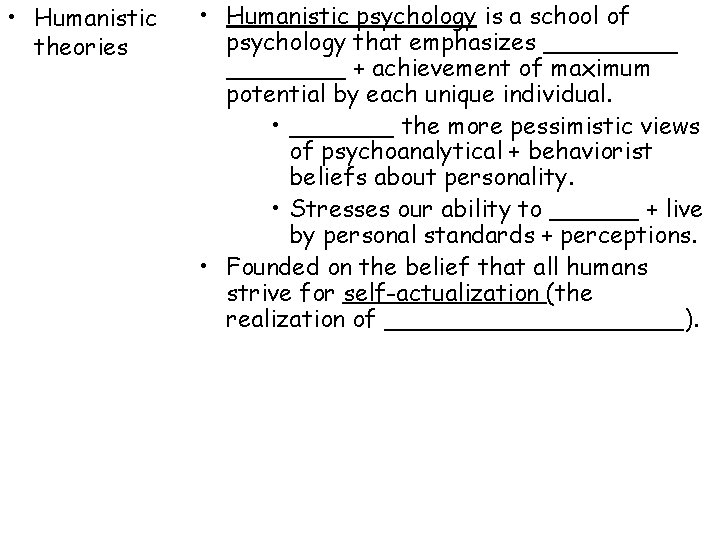 • Humanistic theories • Humanistic psychology is a school of psychology that emphasizes • Humanistic theories • Humanistic psychology is a school of psychology that emphasizes