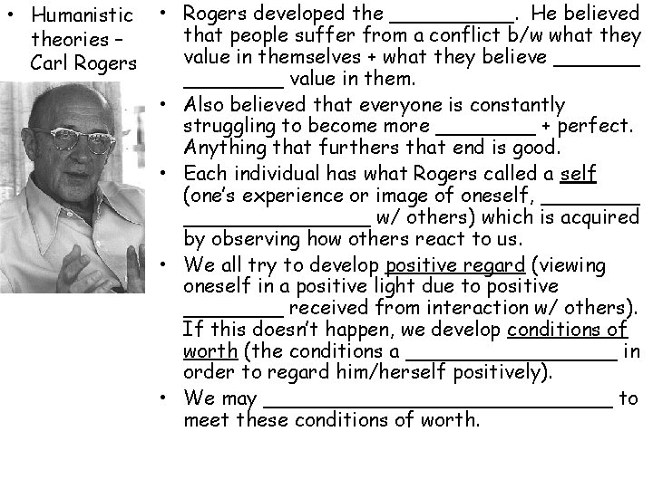 • Humanistic theories – Carl Rogers • Rogers developed the _____. He believed • Humanistic theories – Carl Rogers • Rogers developed the _____. He believed