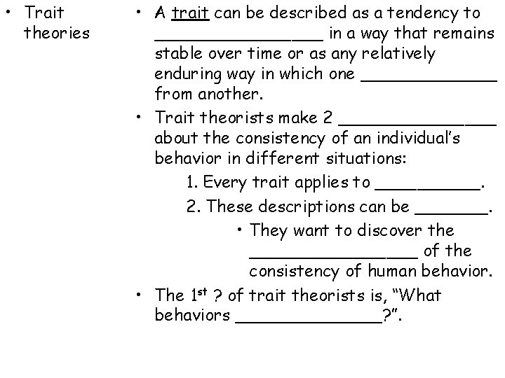 • Trait theories • A trait can be described as a tendency to • Trait theories • A trait can be described as a tendency to