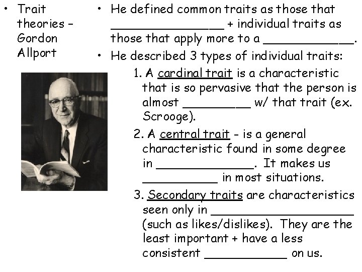 • Trait theories – Gordon Allport • He defined common traits as those • Trait theories – Gordon Allport • He defined common traits as those