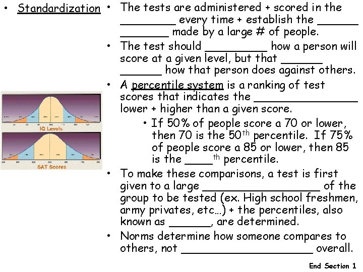 • Standardization • The tests are administered + scored in the ____ every • Standardization • The tests are administered + scored in the ____ every