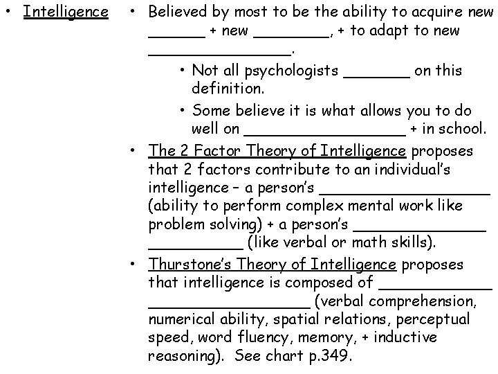 • Intelligence • Believed by most to be the ability to acquire new • Intelligence • Believed by most to be the ability to acquire new